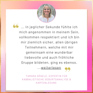 Testimonial Tamara Gögele In jeglicher Sekunde fühlte ich mich angenommen in meinem Sein, vollkommen respektiert und ich bin mir ziemlich sicher, allen übrigen Teilnehmern, welche mit mir gemeinsam eine wunderbar liebevolle und auch fröhliche Gruppe bildeten, ging es ebenso.